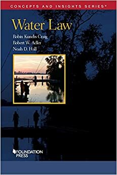 Water Law (Concepts and Insights) by Noah D. Hall, Robin Kundis Craig, Robert W. Adler