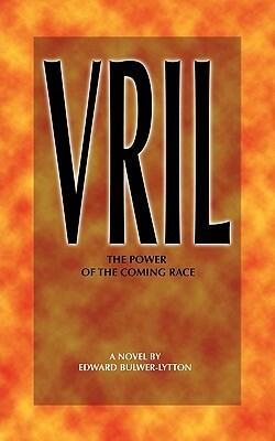 Vril: The Power of the Coming Race by Edward Bulwer-Lytton