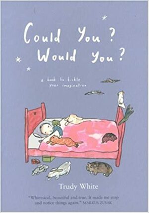 Could You? Would You? by Trudy White