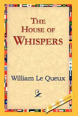 The House of Whispers by William Le Queux
