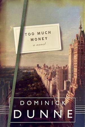 Too Much Money: A Novel by Dominick Dunne