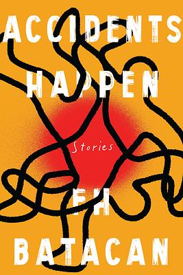 Accidents Happen and Other Stories by F.H. Batacan