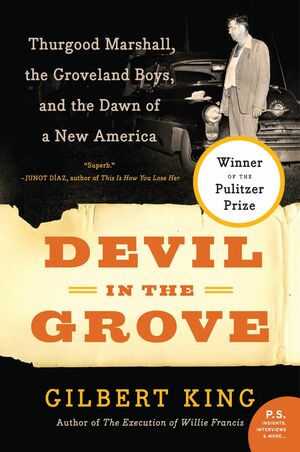 Devil in the Grove: Thurgood Marshall, the Groveland Boys, and the Dawn of a New America by Gilbert King