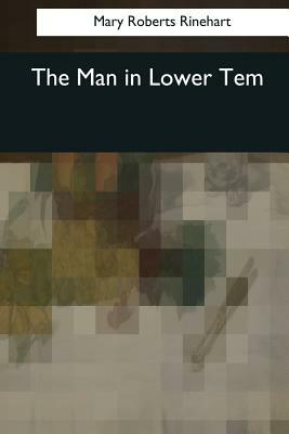 The Man in Lower Tem by Mary Roberts Rinehart