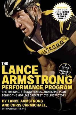 The Lance Armstrong Performance Program: Seven Weeks to the Perfect Ride by Chris Carmichael, Lance Armstrong