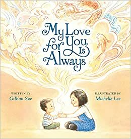 My Love for You Is Always by Gillian Sze