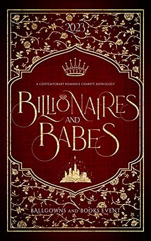 Billionaires and Babes by Elle Thorpe, Persephone Steele, Margaret McHeyzer, Dyan Layne, Nicole Sanchez, Sheridan Anne, Cassie James, M.V. Ellis, Maggie Alabaster, C. Hallman, Becca Seymour, Tate James, Kayleigh King, S. Massery, Ali D. Jensen, Robin D. Mahle, Samantha Bee, Lili St. Germain, Christine Kelsey, D.L. Gaillie, Monica James, Heather Long