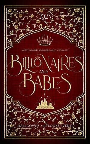 Billionaires and Babes by Lili St. Germain, M.V. Ellis, Elle Thorpe, Robin D. Mahle, Nicole Sanchez, Tate James, Ali D. Jensen, Becca Seymour, Heather Long, Monica James, Margaret McHeyzer, Samantha Bee, D.L. Gaillie, Kayleigh King, Christine Kelsey, Sheridan Anne, C. Hallman, Dyan Layne, Maggie Alabaster, S. Massery, Cassie James, Persephone Steele