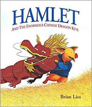 Hamlet and the Enormous Chinese Dragon Kite by Brian Lies