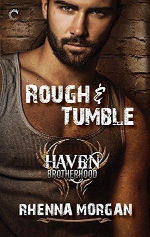 Rough & Tumble: Chapters 1-5: A Steamy, Action-Filled Possessive Hero Romance by Rhenna Morgan, Rhenna Morgan