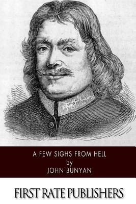 A Few Sighs From Hell by John Bunyan