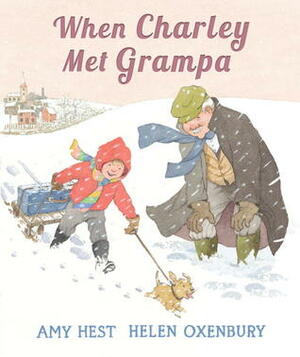 When Charley Met Grampa by Helen Oxenbury, Amy Hest