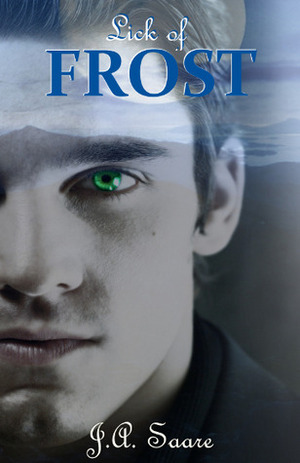 Lick Of Frost by J.A. Saare