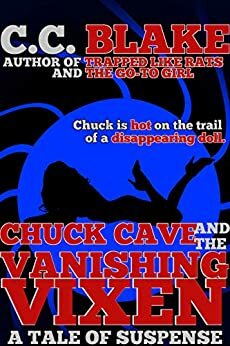 Chuck Cave and the Vanishing Vixen by C.C. Blake