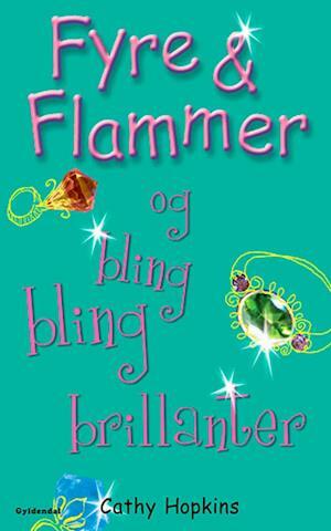Fyre & Flammer 11 - Fyre & Flammer og bling bling brillanter by Cathy Hopkins