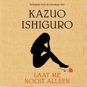 Laat me nooit alleen by Kazuo Ishiguro