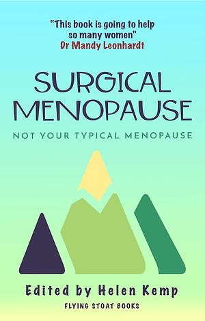 Surgical Menopause - Not Your Typical Menopause by Helen Kemp
