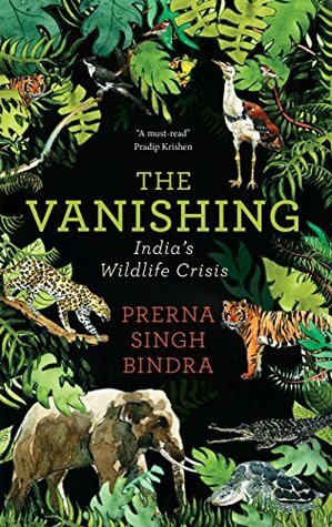 The Vanishing: India's Wildlife Crisis by Prerna Singh Bindra