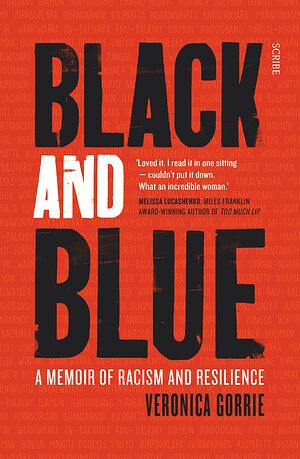 Black and Blue: A Memoir of Racism and Resilience by Veronica Gorrie