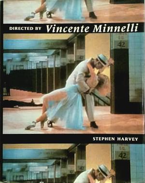 Directed By Vincente Minnelli by Stephen Harvey