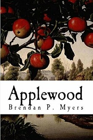 Applewood by Brendan P. Myers