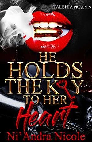 He Holds the Key to Her Heart by Ni'Andra Nicole, Ni'Andra Nicole