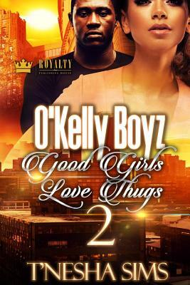 O'Kelly Boyz: Good Girls Love Thugs 2 by Tnesha Sims