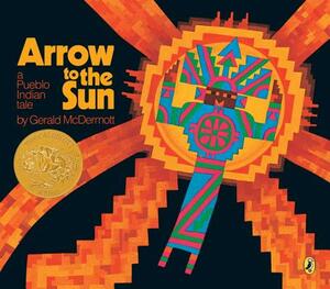 Arrow to the Sun: A Pueblo Indian Tale by Gerald McDermott