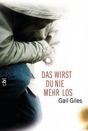 Das wirst du nie mehr los by Ann Lecker-Chewiwi, Gail Giles, Gail Giles