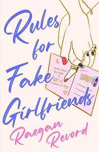 Rules For Fake Girlfriends by Raegan Revord