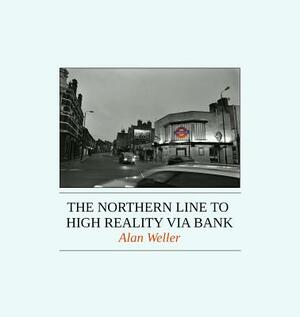 The Northern Line to High Reality via Bank by Alan Weller