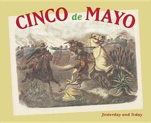 Cinco de Mayo: Yesterday and Today by Rebeca Orozco, Maria Cristina Urrutia