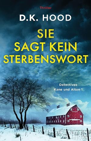 Sie sagt kein Sterbenswort by D.K. Hood