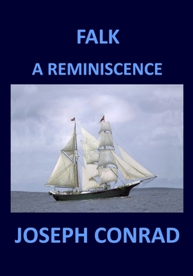 FALK - A REMINISCENCE Joseph Conrad by Joseph Conrad