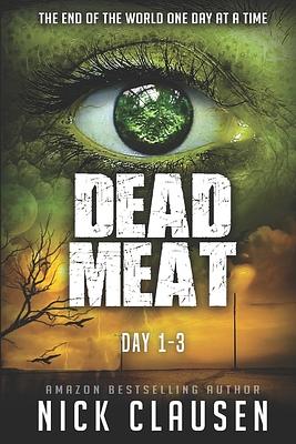 Dead Meat: Day 1-3 by Nick Clausen