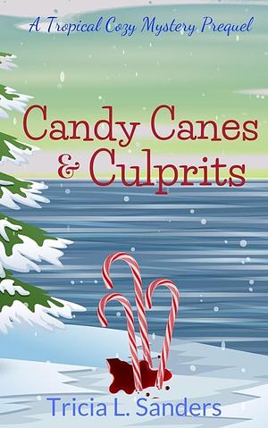 Candy Canes and Culprits: A Cozy Mystery Christmas Novella by Tricia L. Sanders