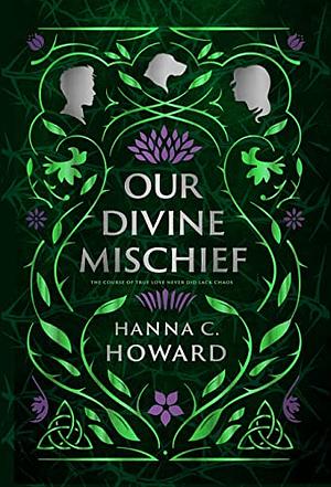 Our Divine Mischief by Hanna Howard