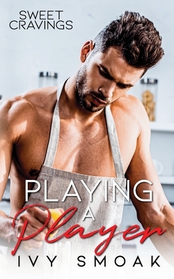 Playing a Player by Ivy Smoak