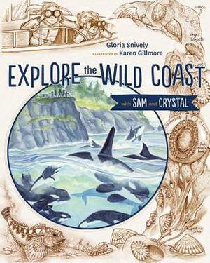 Explore the Wild Coast with Sam and Crystal by Karen Gilmore, Gloria Snively