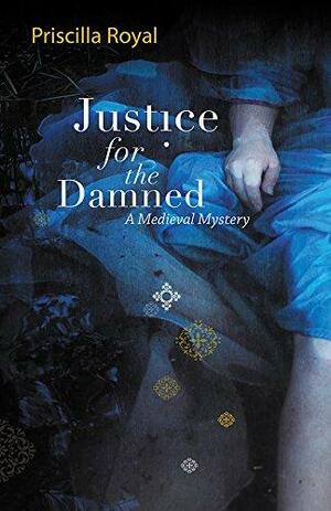 Justice For The Damned by Priscilla Royal