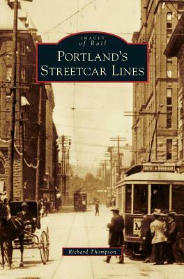 Portland's Streetcar Lines by Richard Thompson