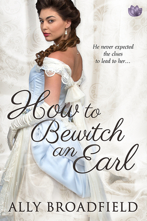 How to Bewitch an Earl by Ally Broadfield