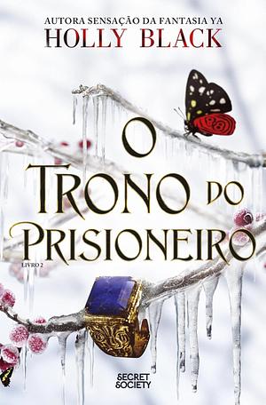 O Trono do Prisioneiro by Holly Black