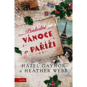 Poslední Vánoce v Paříži by Hazel Gaynor