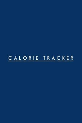 Calorie Tracker: 110 Page Calories Log: 6x9 Navy Blue Cover by Paige Porter