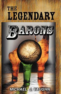 The Legendary Barons by Michael J. Vaughn