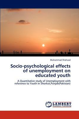 Socio-Psychological Effects of Unemployment on Educated Youth by Muhammad Shahzad