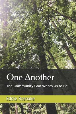 One Another: The Community God Wants Us to Be by Eddie Rasnake