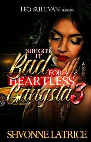 She Got It Bad for a Heartless Gangsta 3 by Shvonne Latrice