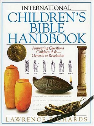 International Children's Bible Handbook by Lawrence O. Richards
